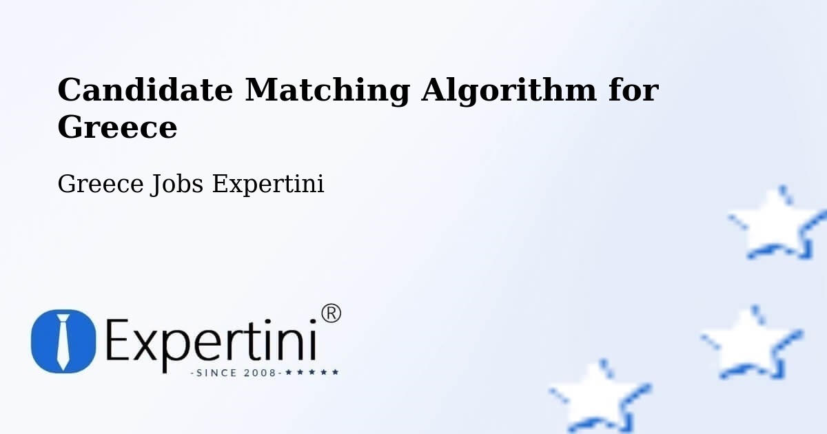 Candidate Matching Algorithm Overview – Tríkala - Greece Jobs Expertini