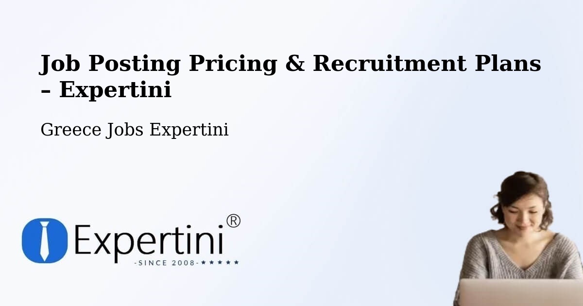 Job Posting Pricing & Recruitment Plans – Tríkala - Tríkala, Greece Jobs Expertini